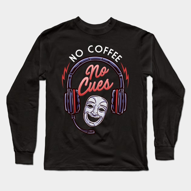 Stage Manager No Coffee No Cues Long Sleeve T-Shirt by thingsandthings